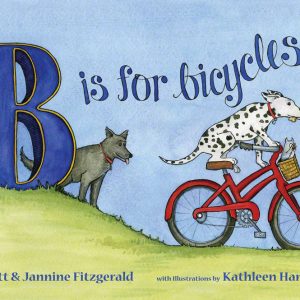 B IS FOR BICYCLES: CHILDREN`S ALPHABET BOOK